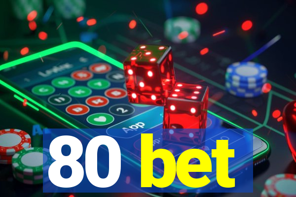 80 bet